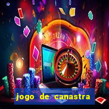 jogo de canastra valendo dinheiro